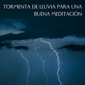 Tormenta De Lluvia Para Una Buena Meditación - Tormentas eléctricas y sonidos de tormenta de lluvia