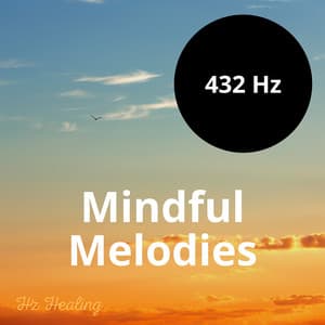 432 Hz Mindful Melodies - Hz Healing