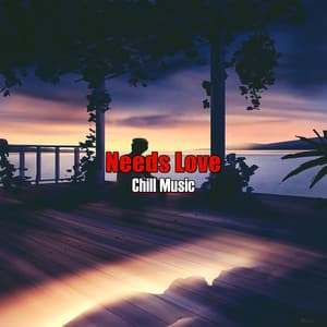 Needs Love - Chill Music