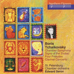 Tchaikovsky: Chamber Symphony - Signs of the Zodiac - 4 Preludes for Chamber Orchestra - Clarinet Concerto - Boris Tchaikovsky