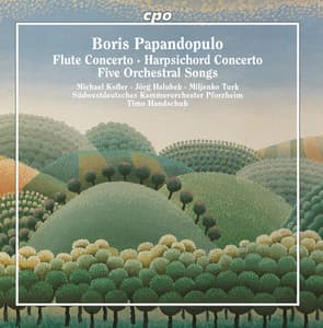 Papandopulo: Piccolo Concerto, Harpsichord Concerto & 5 Orchestral Songs - Boris Papandopulo