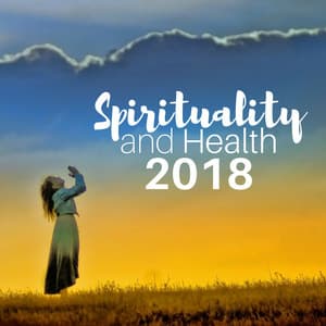 Spirituality and Health 2018 - Best Meditation Music - Spiritual Practice