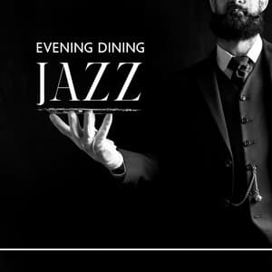 Evening Dining Jazz: Mellow Melodies for Tasteful Night - Relaxation Jazz Dinner Universe