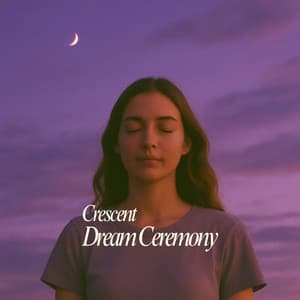 Crescent Dream Ceremony - Solstice Mind