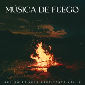 Música De Fuego: Sonido De Leña Crepitante Vol. 2 - Canciones de la naturaleza Música de la naturaleza