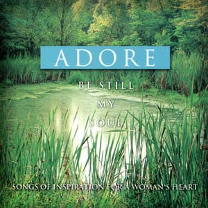 Be Still My Soul - Songs of Inspiration for a Woman's Heart - The London Fox Players