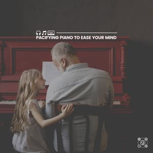 Pacifying Piano to Ease Your Mind - Soft Piano Music