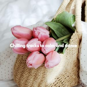 Chilling tracks to calm and dance - Musica para Estudiar