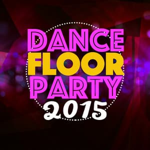 Dancefloor Party 2015 - Dancefloor Hits 2015
