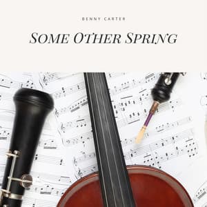 Some Other Spring - Benny Carter