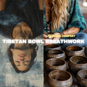 Tibetan Bowl Breathwork: Embracing the 4-7-8 Cycle - Tranquil Comfort