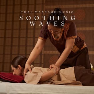 Soothing Waves: Spa Music - Thai Massage Music