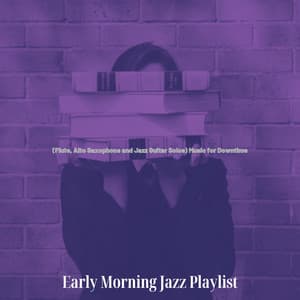 Music for Downtime - Early Morning Jazz Playlist