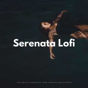 Serenata Lofi: Melodías Calmantes Para Masajes Relajantes - Lofi Relájate