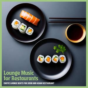 Lounge Music for Restaurants - Exotic Lounge Beats for Sushi and Asian Restaurant - Chill Out Del Mar