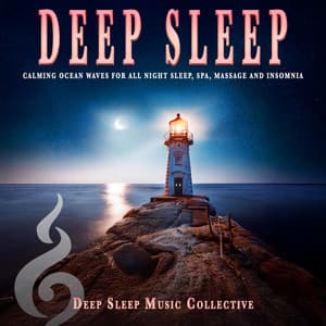 Deep Sleep: Calming Ocean Waves for All Night Sleep, Spa, Massage and Insomnia - Deep Sleep Music Collective