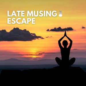 Late Musing Escape - Relax Chillout Lounge