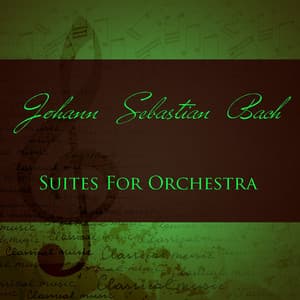 Suites for Orchestra - Johann Sebastian Bach