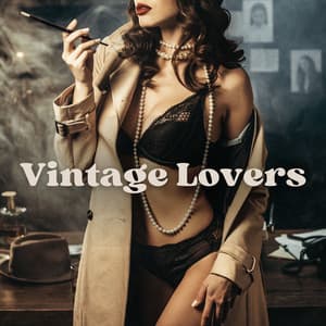 Vintage Lovers: Romantic 30’s Jazz Music - Romantic Beats for Lovers