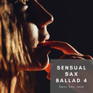 Sensual Sax Ballad 4 - Sexy Sax Jazz