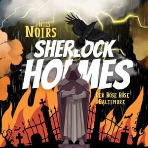 Nils Noirs Sherlock Holmes, Staffel 1, Folge 2: Der böse böse Baltimore - Sherlock Holmes