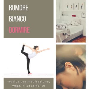 Rumore Bianco Dormire: Musica Per Meditazione, Yoga, Rilassamento - Sleep Baby Sleep