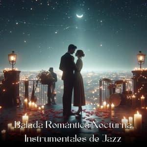 Balada Romántica Nocturna Instrumentales de Jazz - Juntos para Siempre Club
