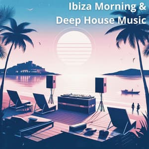 Ibiza Morning & Deep House Music - Beach House Chillout Music Academy