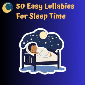 50 Easy Lullabies for Sleep Time - Sanfte Baby Schlaflieder