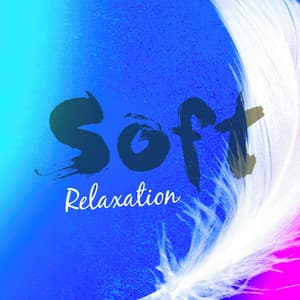 Soft Relaxation - Music to Relax in Free Time
