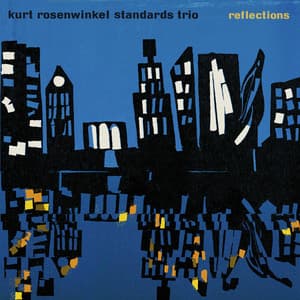 Standards Trio: Reflections - Kurt Rosenwinkel