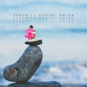 Serenity Mental Hälsa: Meditation, Avslappning och Kroppsmedvetenhet - Helande Instrumentalmusik Akademi