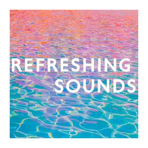 Refreshing Sounds: Better Mood, Natural Sanctuary of Blissful, Clear Your Mind - Feeling Good Club