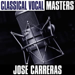 Classical Vocal Masters - José Carreras