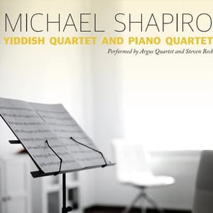 Michael Shapiro's Yiddish Quartet and Piano Quintet - Michael Shapiro