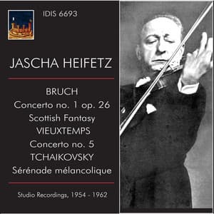 Jascha Heifetz Plays Bruch, Vieuxtemps & Tchaikovsky - Jascha Heifetz