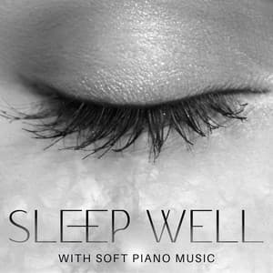 Sleep Well with Soft Piano Music: Relaxing New Age Sounds, Instrumental Sleep Aid, Peaceful Night - Deep Sleep Universe
