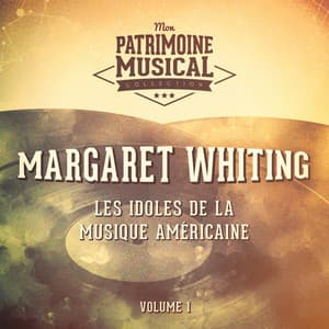 Les Idoles De La Musique Américaine: Margaret Whiting, Vol. 1 - Margaret Whiting