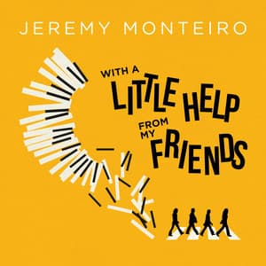 With a Little Help from My Friends - Jeremy Monteiro