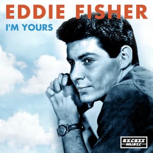 I'm Yours - Eddie Fisher