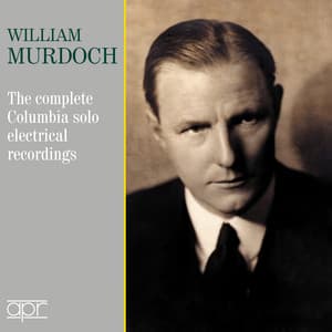 The Complete Columbia Solo Electrical Recordings - William Murdoch