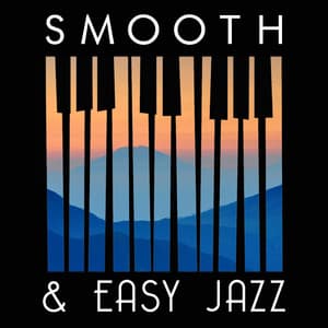 Smooth & Easy Jazz - Easy Listening