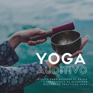 Yoga Auditivo: Música para Mejorar el Ánimo y Experiencia de Bienestar después de Practicar Yoga - Agua Mantra