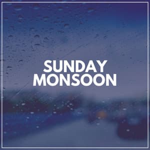 Sunday Monsoon - Rain for Deep Sleep