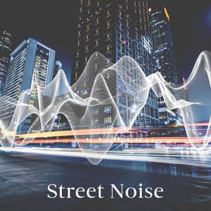 Street Noise - Ambient Noise Meditation Zone