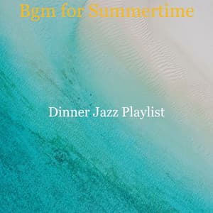 Bgm for Summertime - Dinner Jazz Playlist