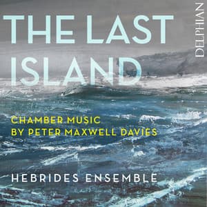 The Last Island: chamber music by Peter Maxwell Davies - Peter Maxwell Davies