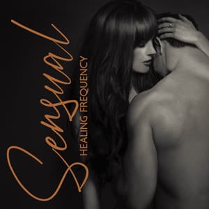 Sensual Healing Frequency – Hot Tantric Bgm: Sexual Connection Improvement, Feeling Increasing & Passion Boost - Tantric Zone