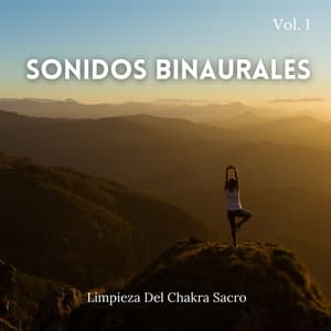 Sonidos Binaurales: Limpieza Del Chakra Sacro Vol. 1 - Frecuencias de tierra y frecuencias de 432 Hz