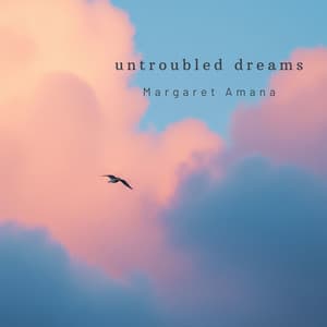 Untroubled Dreams - Margaret Amana